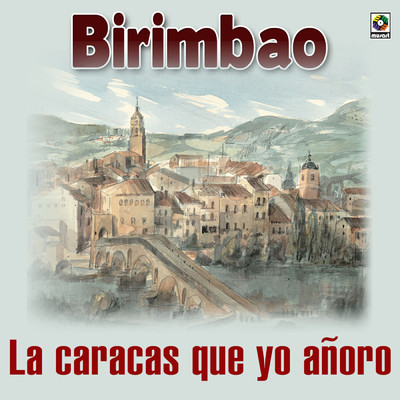 アルバム/La Caracas Que Yo Anoro/Birimbao