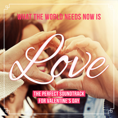 What the World Needs Now Is Love/Various Artists