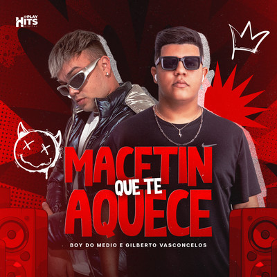 Macetin Que Te Aquece/Boy Do Medio & Gilberto Vasconcelos