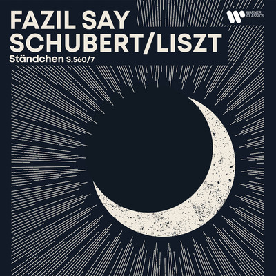 シングル/12 Lieder von Schubert, S. 558: No. 9, Standchen (After Schubert's D. 889)/Fazil Say