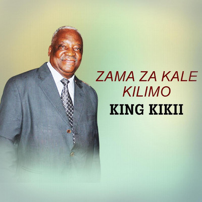 ZAMA ZA KALE - KILIMO/KING KIKII