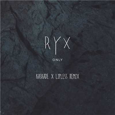 Only (Kaskade x Lipless Remix)/RY X