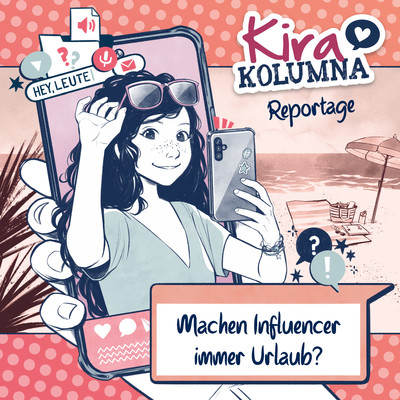 Kira Kolumna Reportage: Machen Influencer immer Urlaub？/Kira Kolumna
