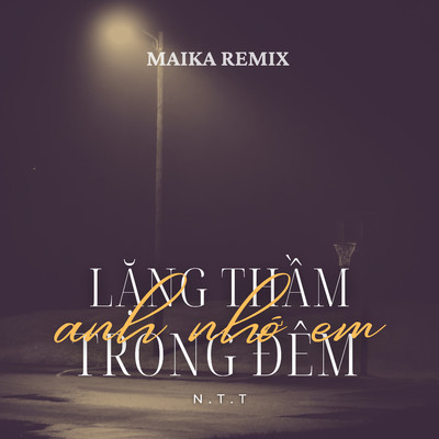 シングル/Lang Tham Trong Dem Anh Nho Em (Maika Remix)/N.T.T