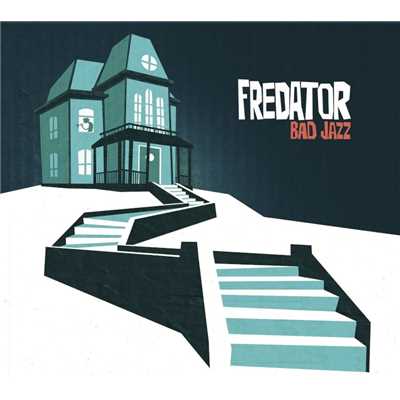 アルバム/Bad Jazz/Fredator