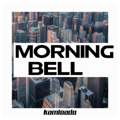 シングル/Morning Bell/Kamisado