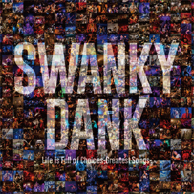 アルバム/Life is Full of Choices-Greatest Songs-/SWANKY DANK