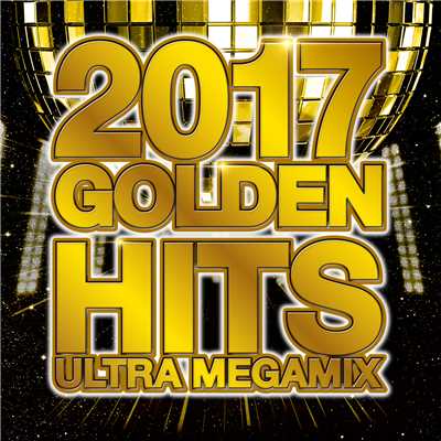 アルバム/2017 GOLDEN HITS -ULTRA MEGAMIX-/Various Artists