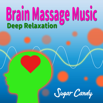 Brain Massage Music ”Deep Relaxation”/RELAX WORLD