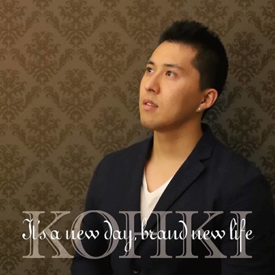 It's a new day, brand new life/KOHKI