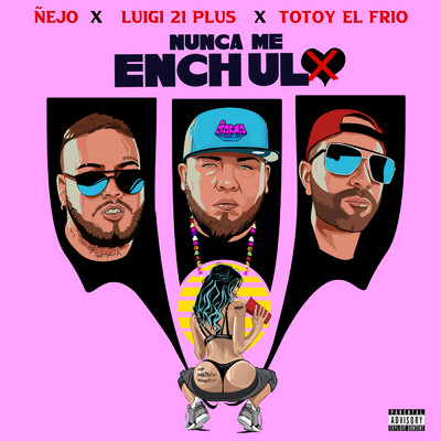 シングル/Nunca Me Enchulo (Explicit)/Nejo／Luigi 21 Plus／Totoy El Frio