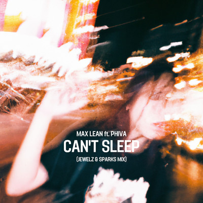 Can't Sleep (featuring Phiva／Jewelz & Sparks Mix)/Max Lean