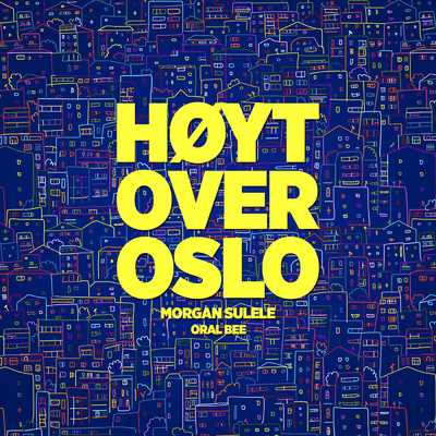 Hoyt over Oslo/Morgan Sulele／ORAL BEE
