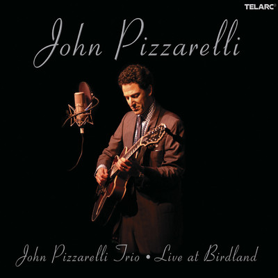 Live At Birdland (Live At Birdland, New York City, NY ／ September 25-28, 2002)/John Pizzarelli Trio