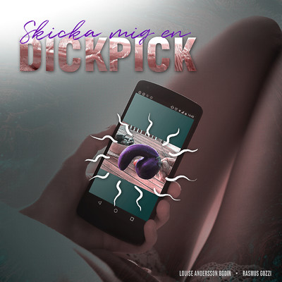 シングル/Skicka mig en DICKPICK (Explicit)/Rasmus Gozzi／Louise Andersson Bodin