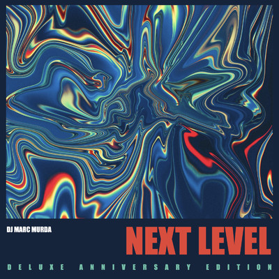 Next Level, Deluxe Anniversary Edition/Dj Marc Murda