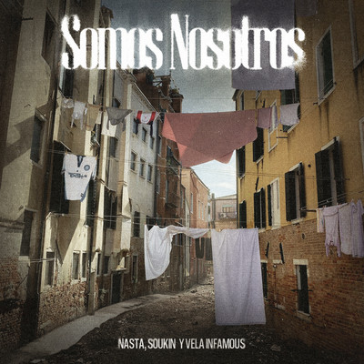 シングル/Somos nosotros (with Soukin & VELA INFAMOUS)/Nasta