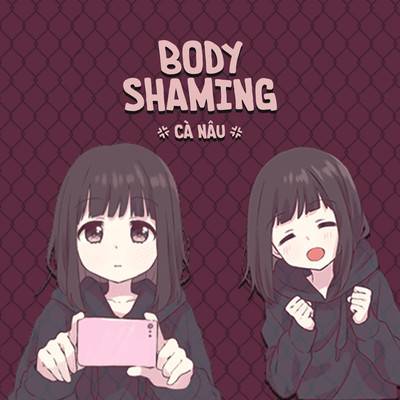 シングル/Body Shaming/Ca Nau