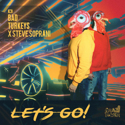 Let's Go！ (feat. Steve Soprani) [Extended Mix]/The Bad Turkeys