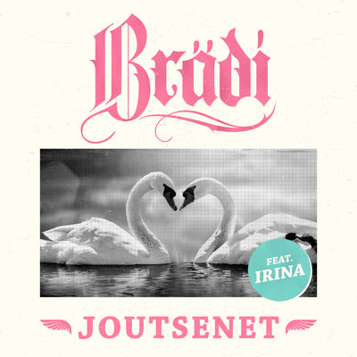 Joutsenet (feat. Irina)/Bradi