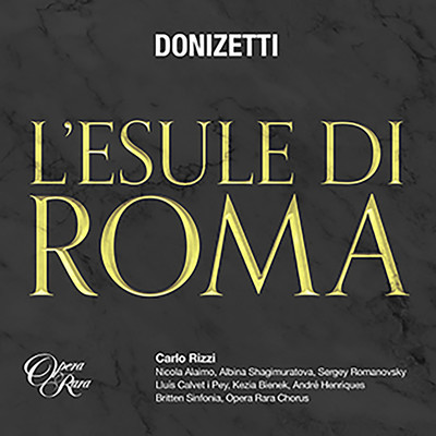 L'esule di Roma, Act 1, N. 4 Terzetto: 'Ognun rimane' (Argelia, Settimio)/Carlo Rizzi & Britten Sinfonia
