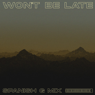 Won't Be Late (Spanish G Mix)/Gianluca