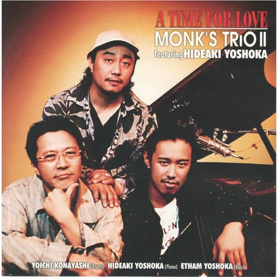 A TIME FOR LOVE feat.吉岡秀晃/MONK'S TRIO II