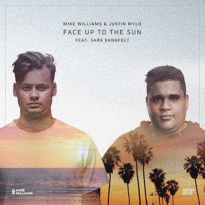 シングル/Face Up To The Sun (featuring Sara Sangfelt)/Mike Williams／Justin Mylo