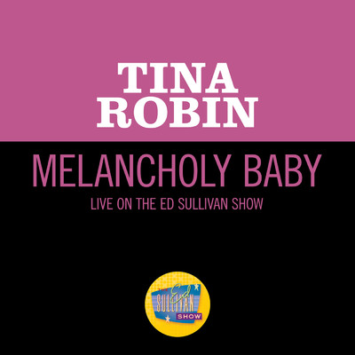 Melancholy Baby (Live On The Ed Sullivan Show, February 23, 1958)/Tina Robin