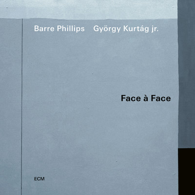 Face a Face/バール・フィリップス／Gyorgy Kurtag Jr.
