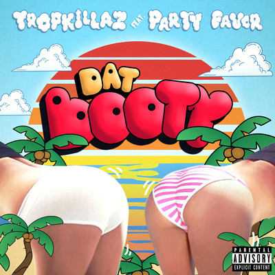 Dat Booty (featuring Party Favor)/Tropkillaz