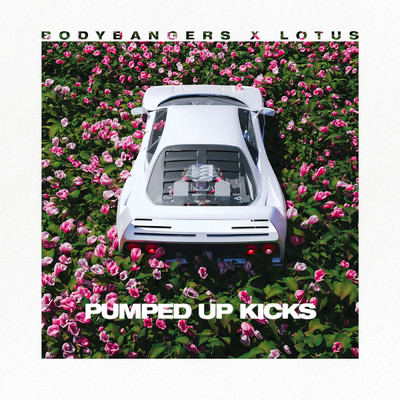 Pumped Up Kicks/Bodybangers／Lotus