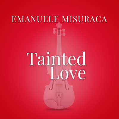 シングル/Tainted Love (From “La Compagnia Del Cigno”)/Emanuele Misuraca