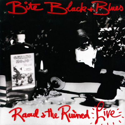 Bite Black + Blues (Live, 1983) [Official Bootleg]/Raoul & The Ruined