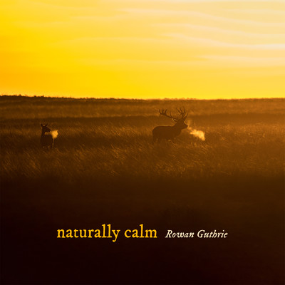 naturally calm/Rowan Guthrie