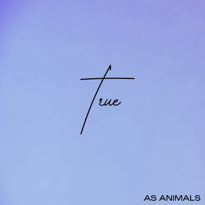 シングル/True/As Animals