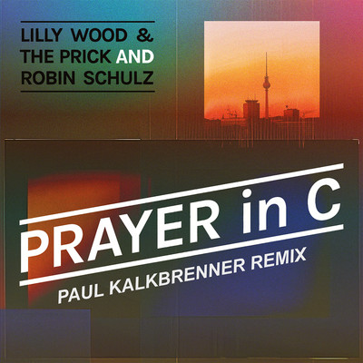 Prayer in C (Paul Kalkbrenner Remix)/Lilly Wood & The Prick and Robin Schulz