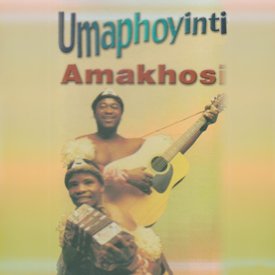 アルバム/Amakhosi/Umaphoyinti