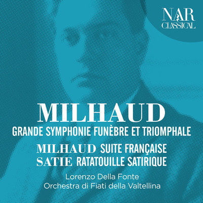 Milhaud ／ Satie ／ Berlioz ／ Grande Symphonie Funebre Et Triomphale/Lorenzo Della Fonte
