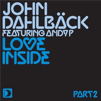 アルバム/Love Inside, Pt. 2 (feat. Andy P)/John Dahlback