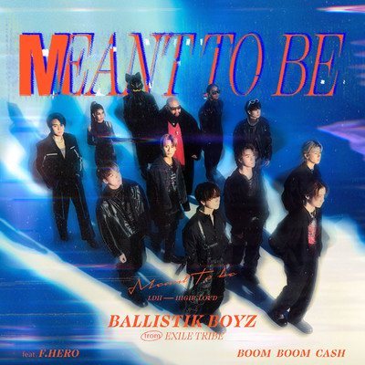 Meant to be feat. F.HERO & BOOM BOOM CASH/BALLISTIK BOYZ from EXILE TRIBE