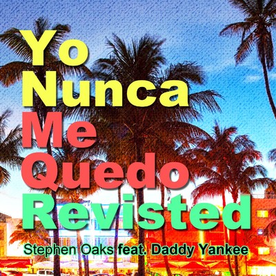 シングル/Yo Nunca Me Quedo Revisted (Lotus & ADroID Mix) [feat. Daddy Yankee]/Stephen Oaks