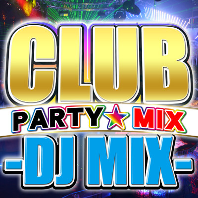 アルバム/CLUB PARTY MIX DJ MIX (DJ Mix)/DJ B-SUPREME