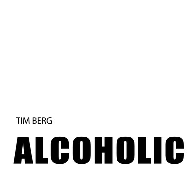 シングル/Alcoholic (Explicit) (Avicii's Dirty Mouth Edit)/Tim Berg