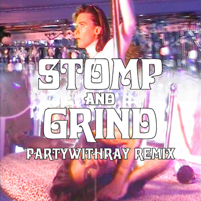 Stomp and Grind (feat. Rico Nasty) [partywithray Remix]/atlgrandma