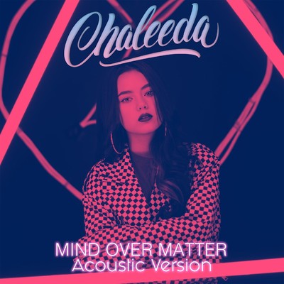 Mind Over Matter (Acoustic)/Chaleeda