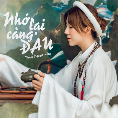 アルバム/Nho Lai Cang Dau/Pham Nguyet Hang