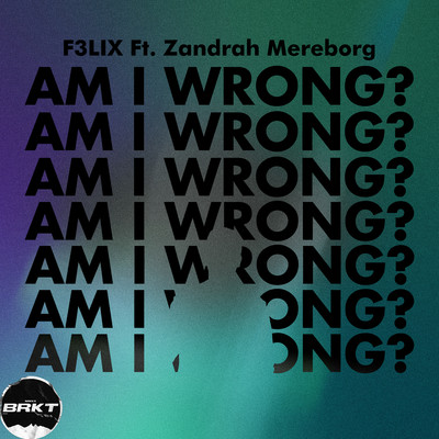 シングル/Am I Wrong？/F3LIX & Zandrah Mereborg