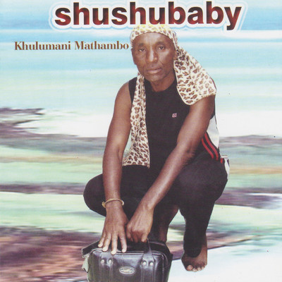 Khulumani Mathambo/Shushubaby