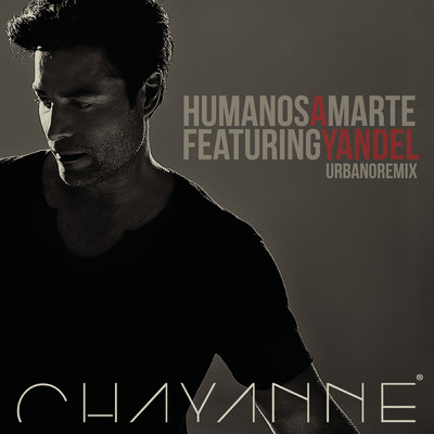 シングル/Humanos a Marte (Urbano Remix) feat.Yandel/Chayanne